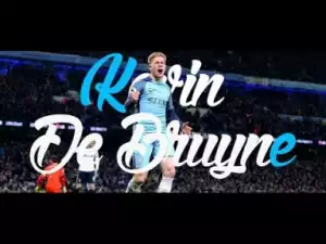 Video: Kevin De Bruyne - The Man City Maestro - Skills & Goals 2018